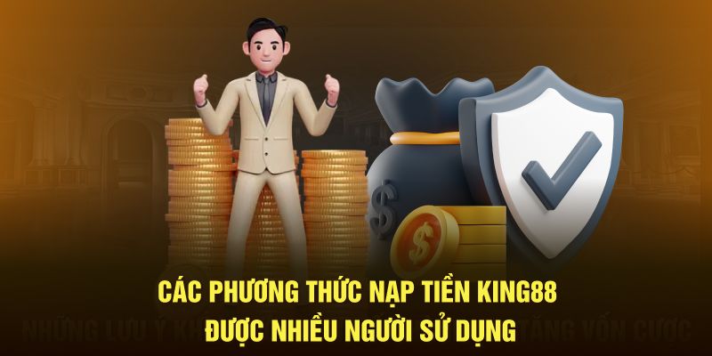 Giới thiệu 3 hình thức thanh toán nạp tiền King88 được nhiều người sử dụng