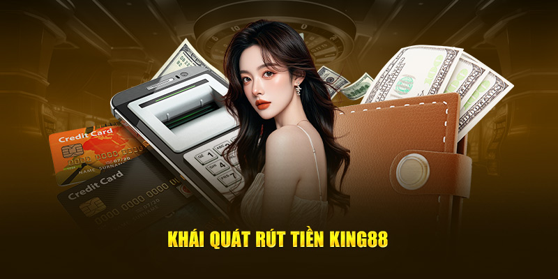 Rút tiền KING88 nhanh chóng, linh hoạt, đem đến sự tiện lợi cho người dùng