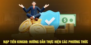 Nạp tiền king88 hướng dẫn thực hiện