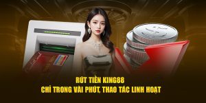 Rút tiền king88 chỉ trong vài phút